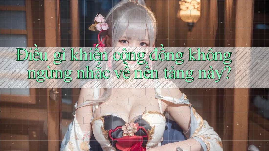 Điều gì khiến cộng đồng không ngừng nhắc về nền tảng này?