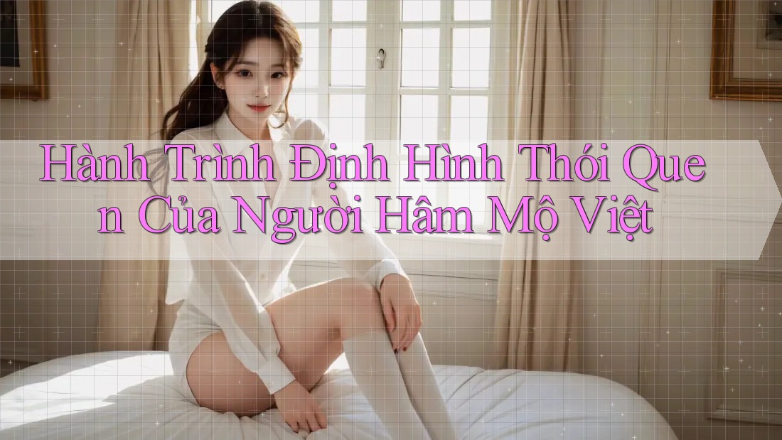 Hành Trình Định Hình Thói Quen Của Người Hâm Mộ Việt