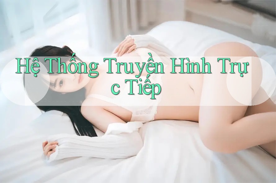Hệ Thống Truyền Hình Trực Tiếp
