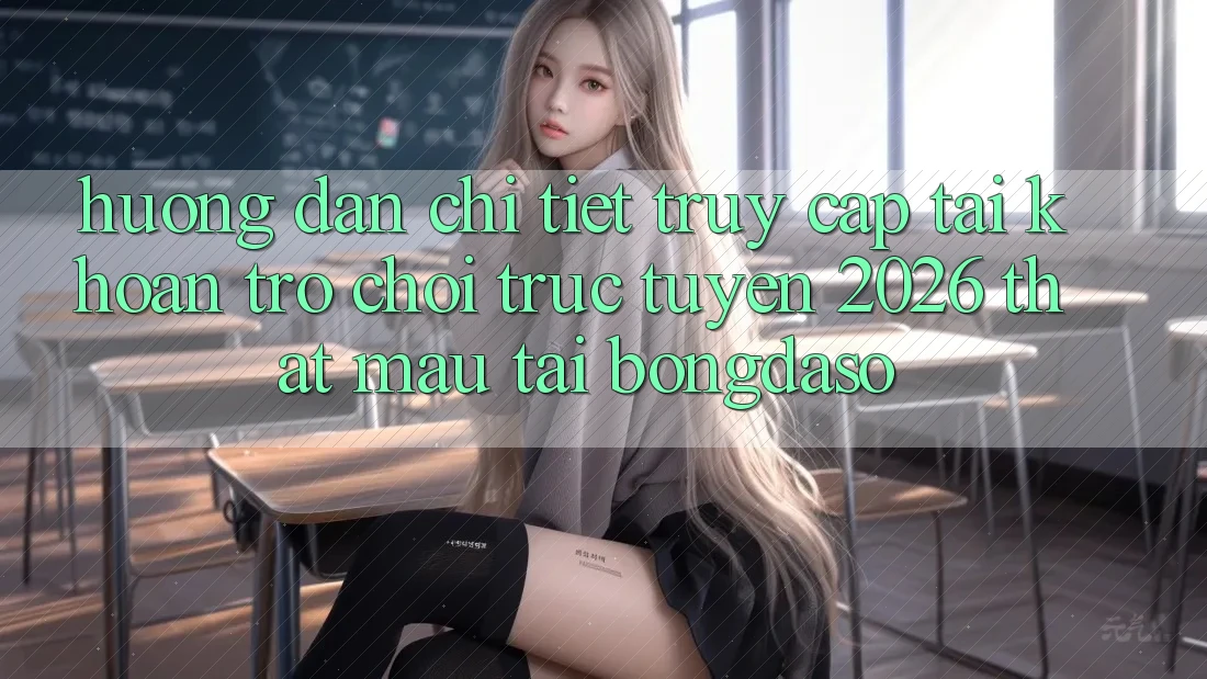 Hướng Dẫn Chi Tiết: Truy cập tài khoản Trò chơi trực tuyến 2026 Thật Mau Tại Bongdaso