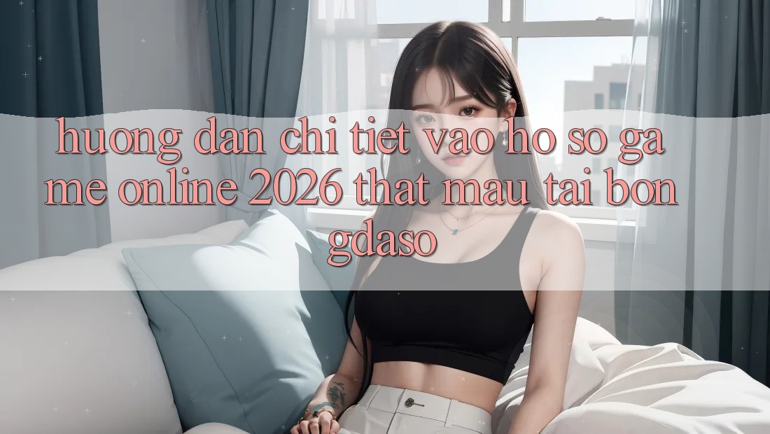 Hướng Dẫn Chi Tiết: Vào hồ sơ Game Online 2026 Thật Mau Tại Bongdaso
