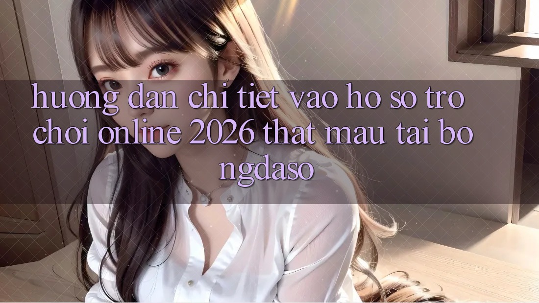 Hướng Dẫn Chi Tiết: Vào hồ sơ Trò chơi Online 2026 Thật Mau Tại Bongdaso