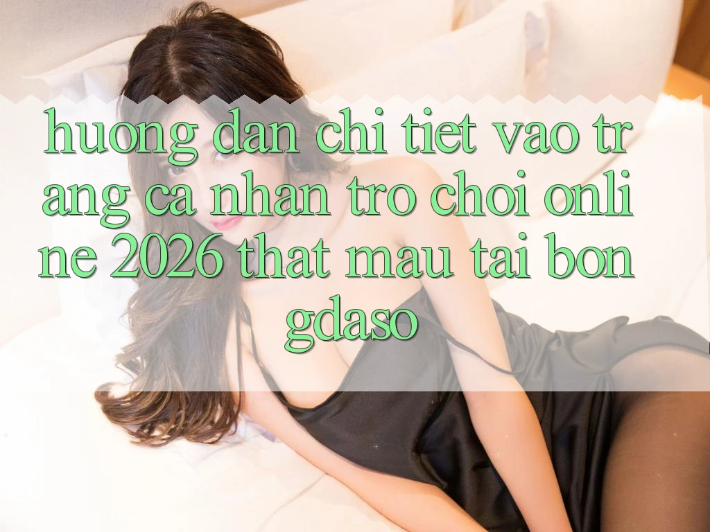Hướng dẫn Chi Tiết: Vào trang cá nhân Trò chơi Online 2026 Thật Mau Tại Bongdaso
