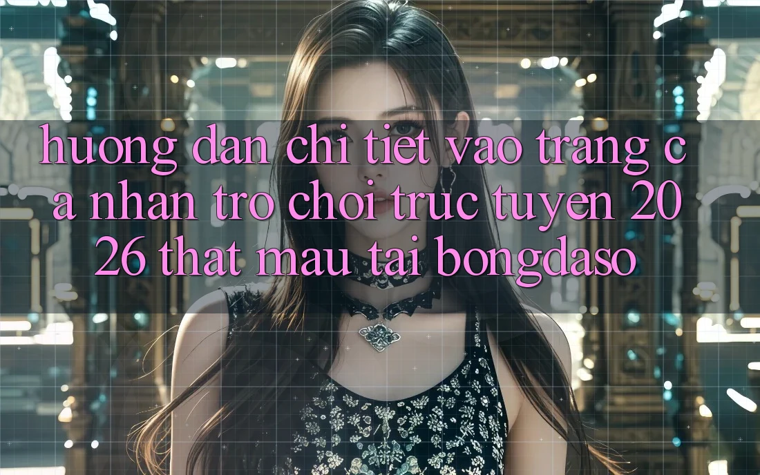 Hướng Dẫn Chi Tiết: Vào trang cá nhân Trò chơi trực tuyến 2026 Thật Mau Tại Bongdaso