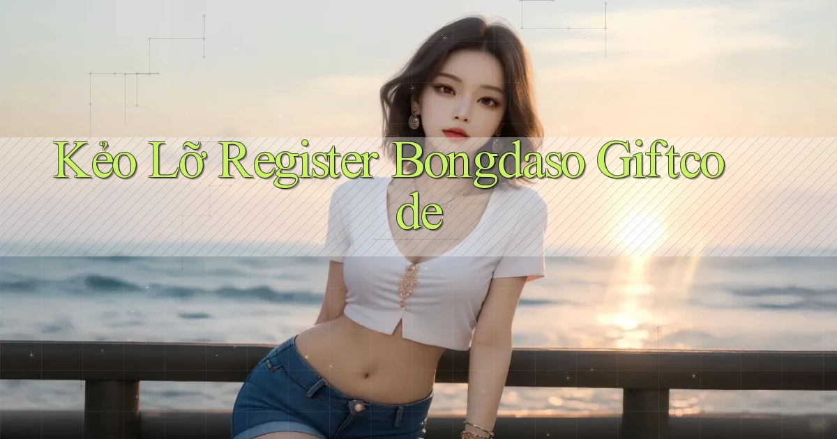 kẻo lỡ register bongdaso giftcode