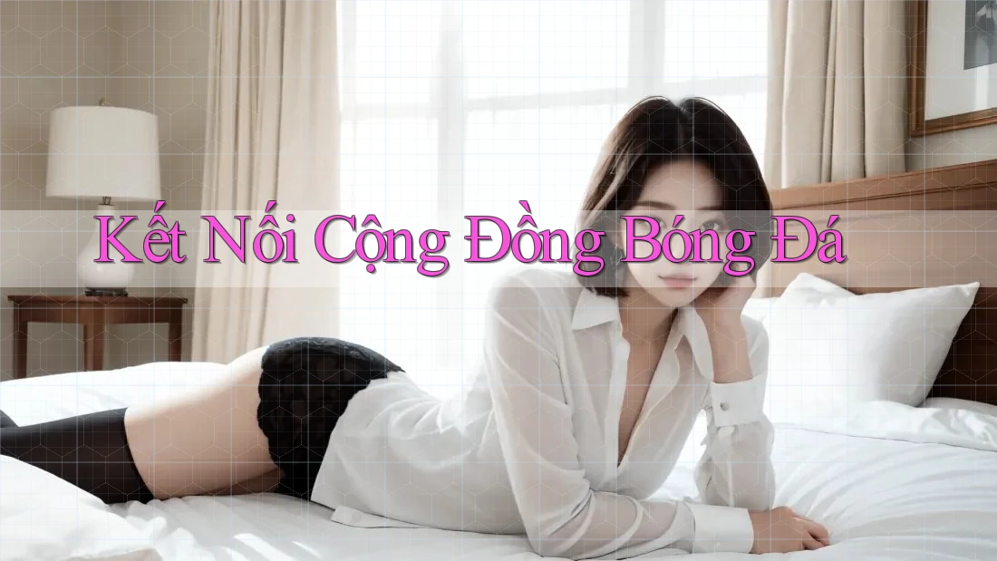 Kết Nối Cộng Đồng Bóng Đá