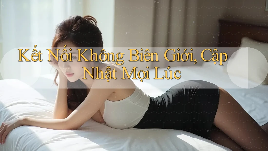 Kết Nối Không Biên Giới, Cập Nhật Mọi Lúc