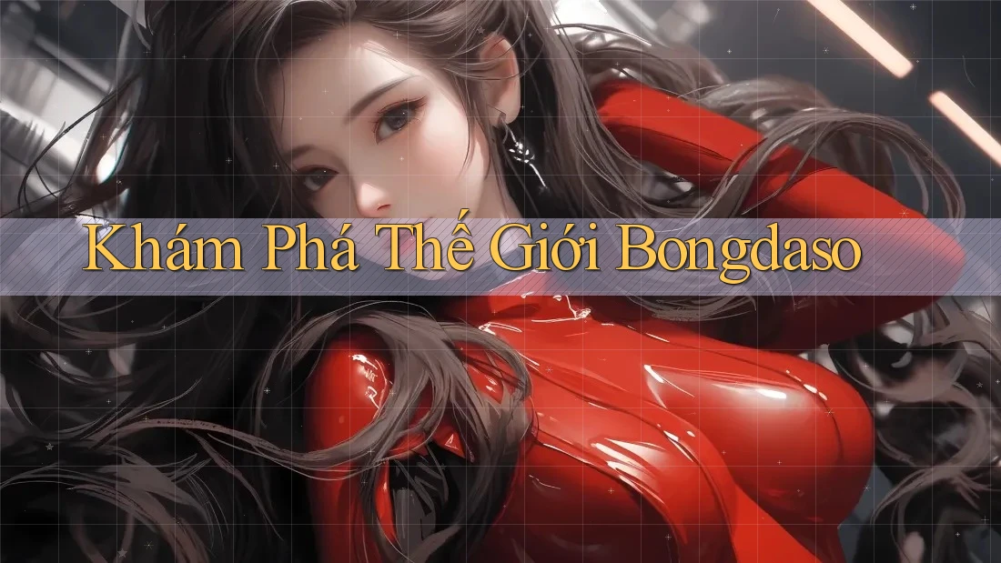 Khám Phá Thế Giới Bongdaso