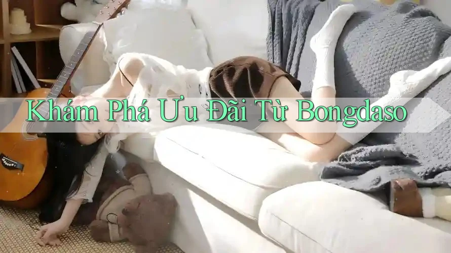 Khám Phá Ưu Đãi Từ Bongdaso