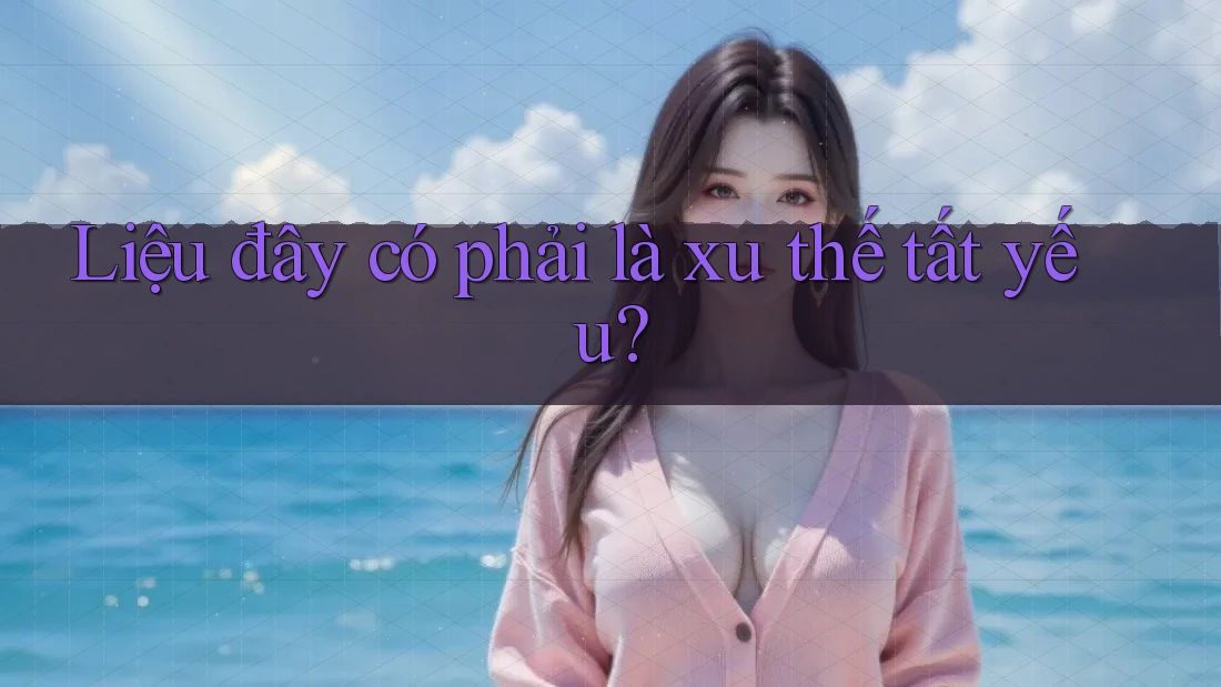 Liệu đây có phải là xu thế tất yếu?
