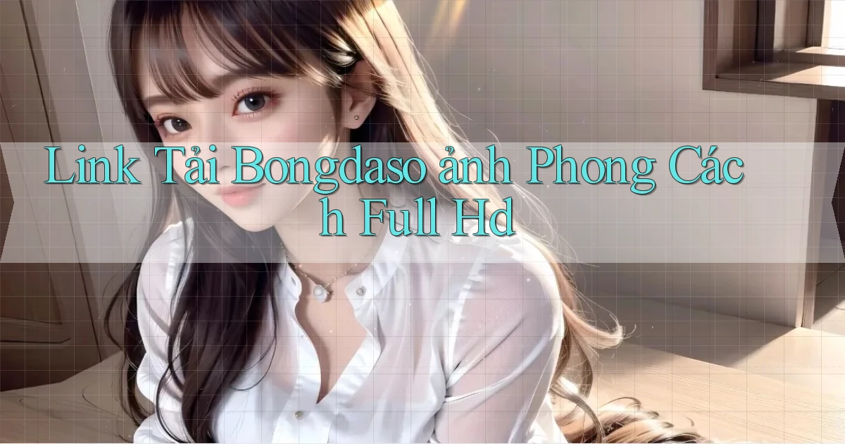 link tải bongdaso ảnh phong cách full hd