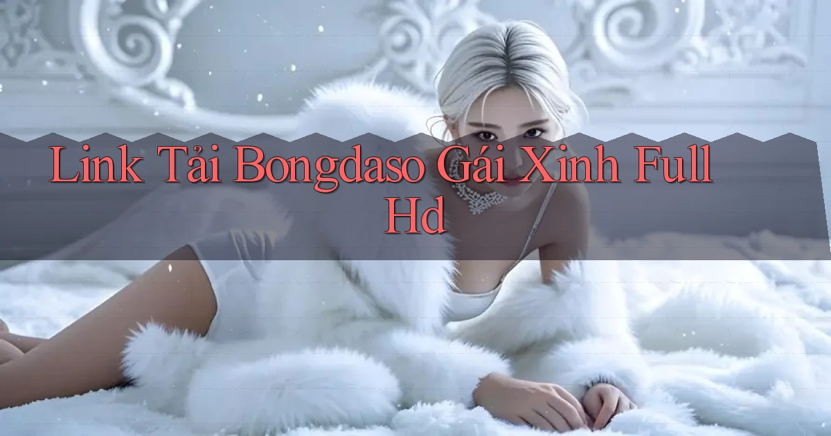 link tải bongdaso gái xinh full hd