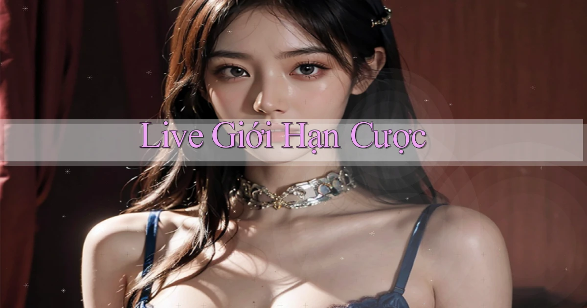 Live Giới hạn cược