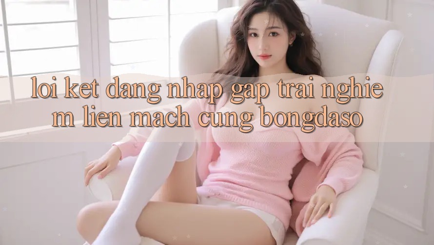 Lời Kết: Đăng Nhập Gấp - Trải Nghiệm Liền mạch Cùng Bongdaso