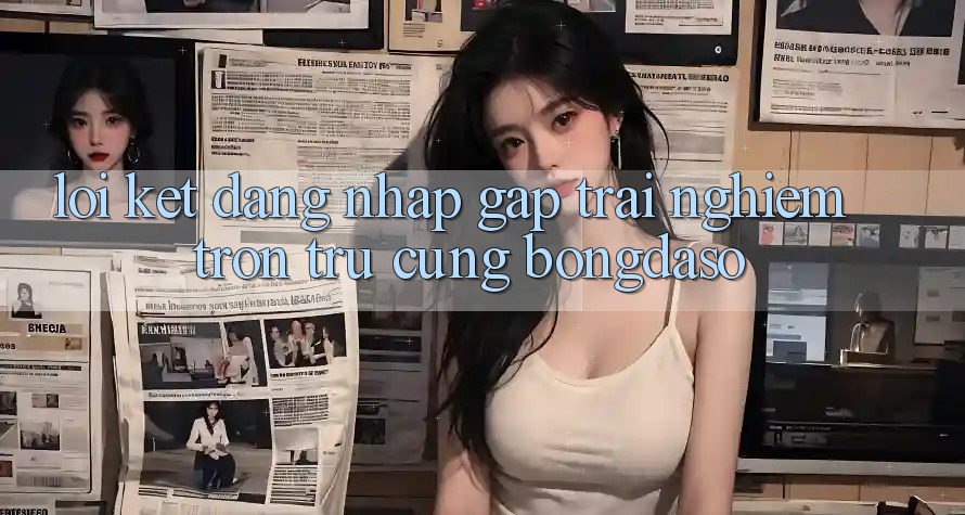 Lời Kết: Đăng Nhập Gấp - Trải Nghiệm Trơn tru Cùng Bongdaso