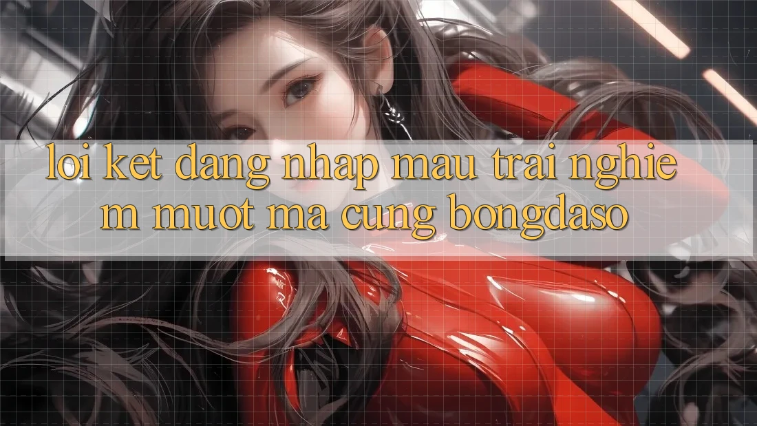 Lời Kết: Đăng Nhập Mau - Trải Nghiệm Mượt Mà Cùng Bongdaso