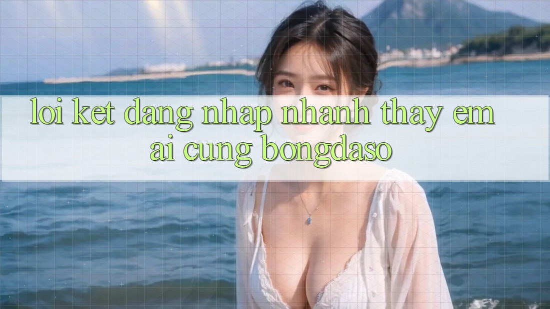 Lời Kết: Đăng Nhập Nhanh - Thấy Êm ái Cùng Bongdaso