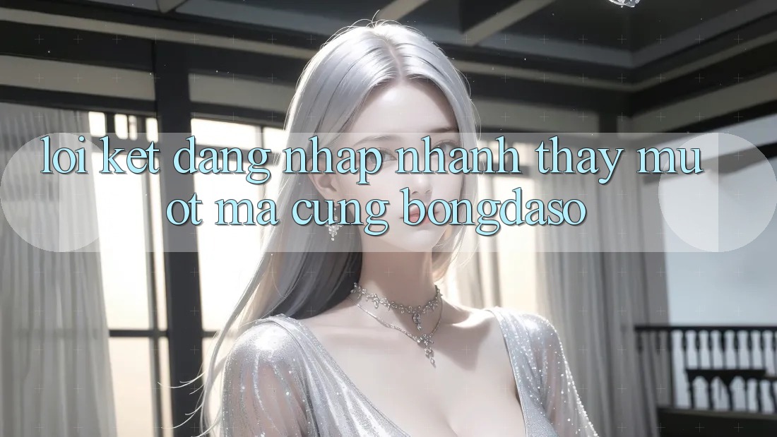 Lời Kết: Đăng Nhập Nhanh - Thấy Mượt Mà Cùng Bongdaso