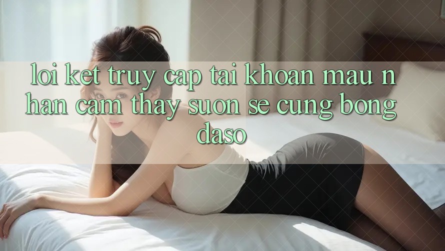 Lời Kết: Truy cập tài khoản Mau - Nhận cảm thấy Suôn sẻ Cùng Bongdaso