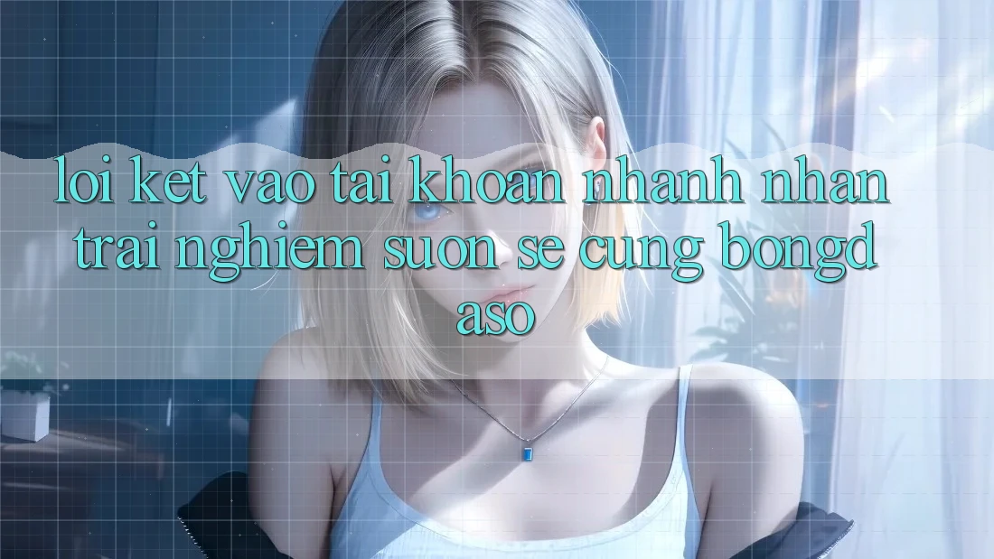 Lời Kết: Vào tài khoản Nhanh - Nhận trải nghiệm Suôn sẻ Cùng Bongdaso