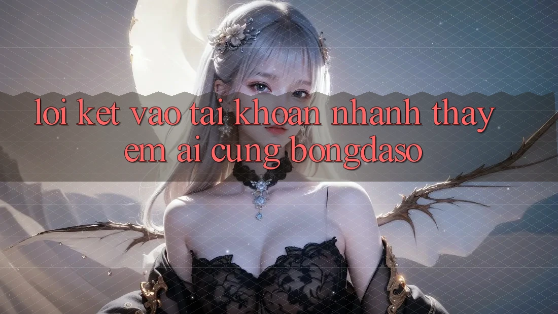 Lời Kết: Vào tài khoản Nhanh - Thấy Êm ái Cùng Bongdaso