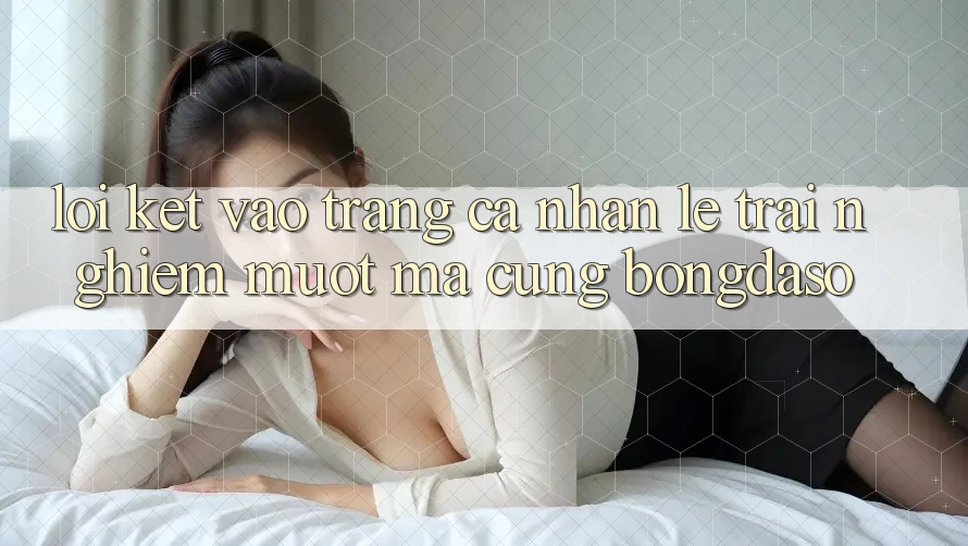 Lời Kết: Vào trang cá nhân Lẹ - Trải nghiệm Mượt mà Cùng Bongdaso