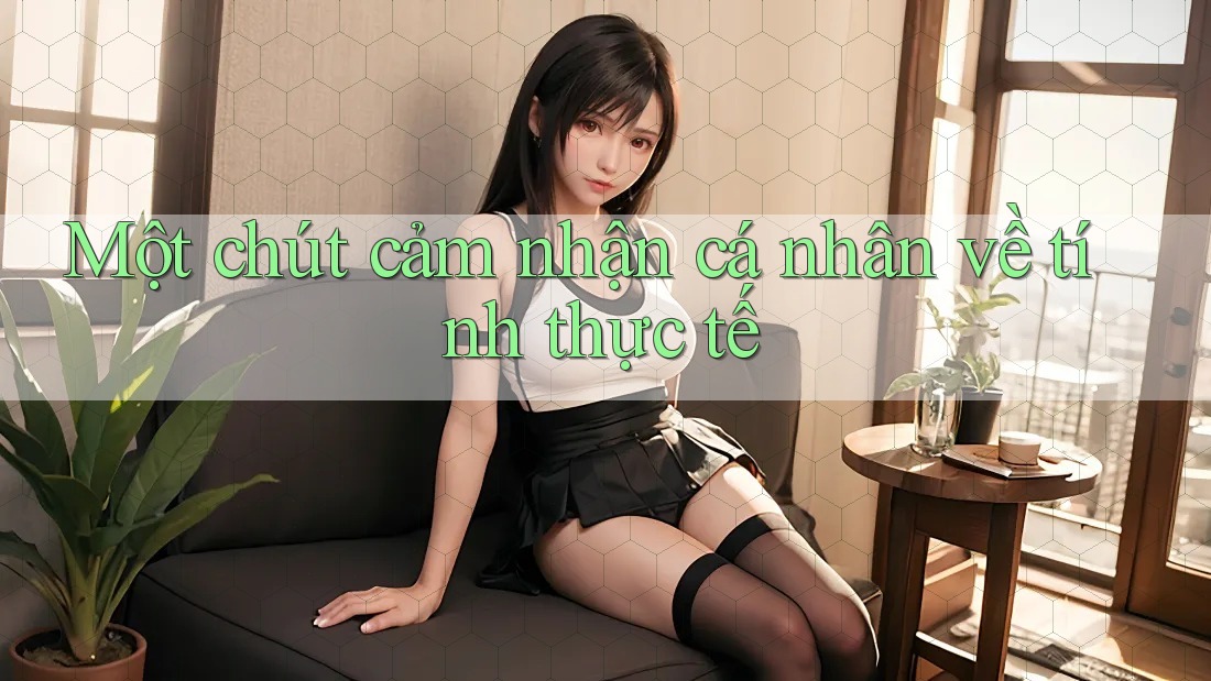 Một chút cảm nhận cá nhân về tính thực tế Một chút cảm nhận cá nhân về tính thực tế
