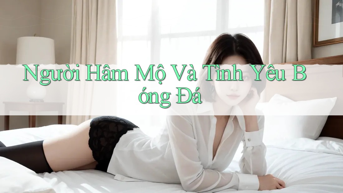 Người Hâm Mộ Và Tình Yêu Bóng Đá