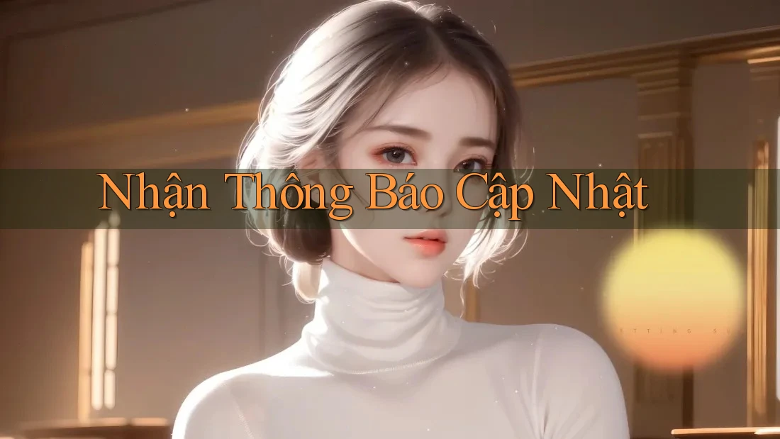 Nhận Thông Báo Cập Nhật Nhận Thông Báo Cập Nhật