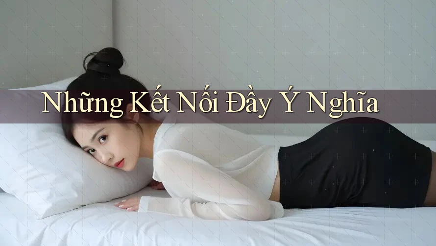 Những Kết Nối Đầy Ý Nghĩa