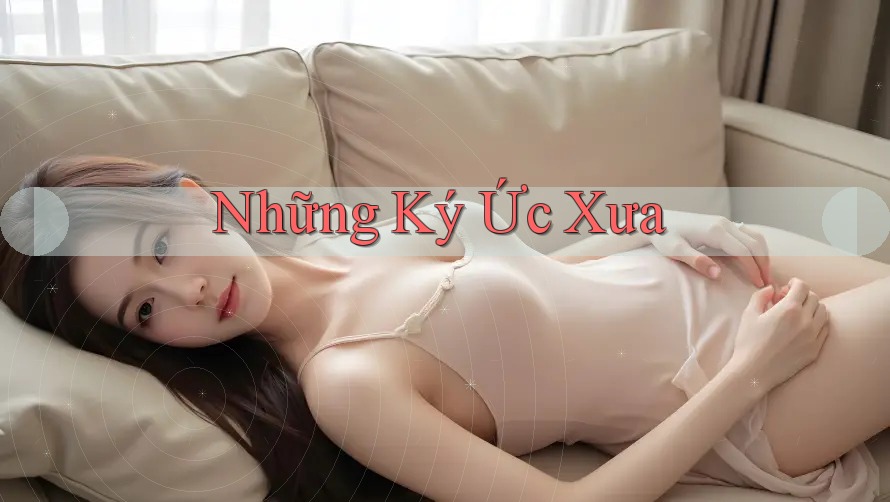 Những Ký Ức Xưa
