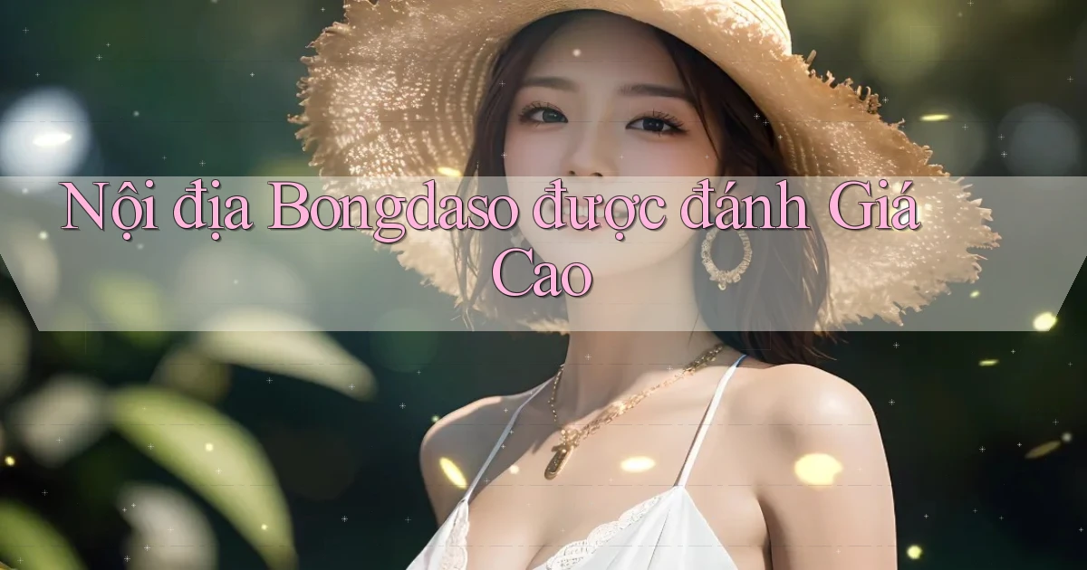 nội địa bongdaso được đánh giá cao