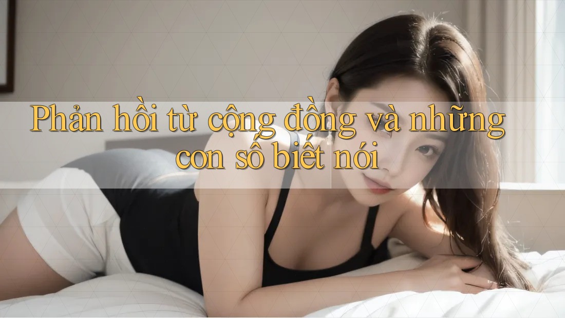 Phản hồi từ cộng đồng và những con số biết nói