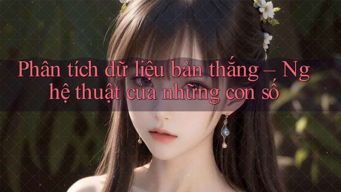 Phân tích dữ liệu bàn thắng – Nghệ thuật của những con số