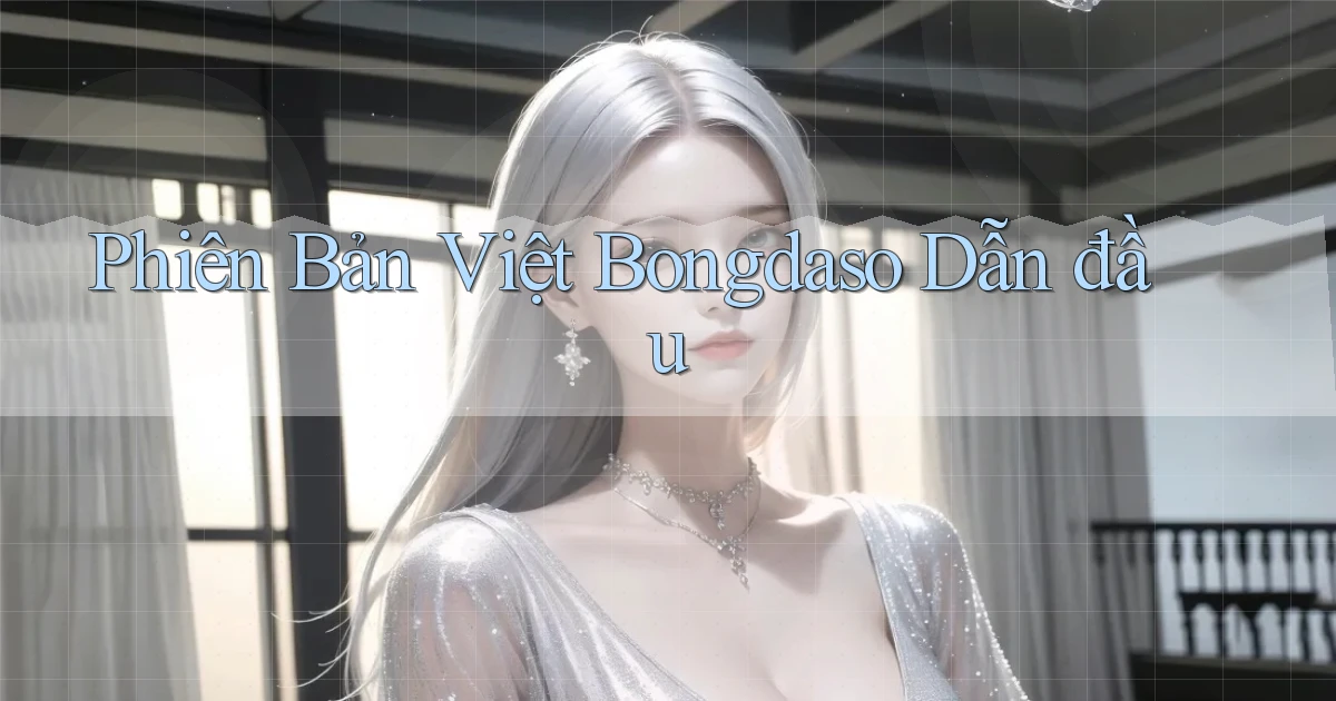 phiên bản việt bongdaso dẫn đầu