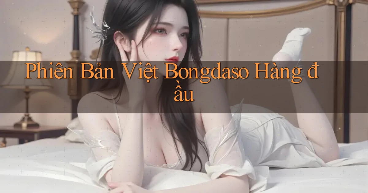 phiên bản việt bongdaso hàng đầu