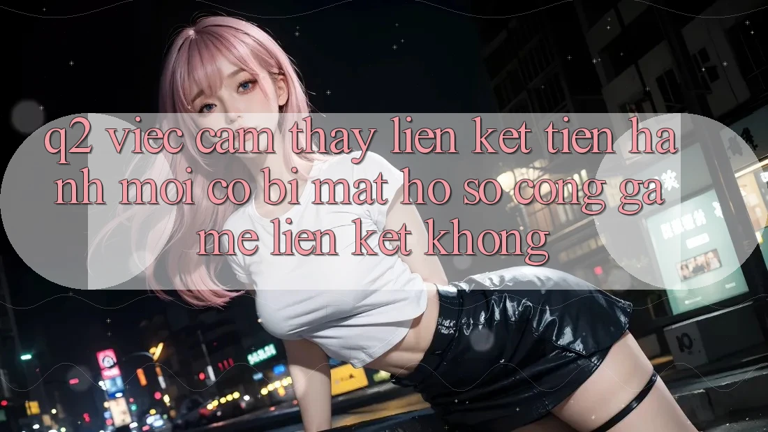Q2: Việc cảm thấy liên kết tiến hành mới có bị mất hồ sơ cổng game liên kết không?