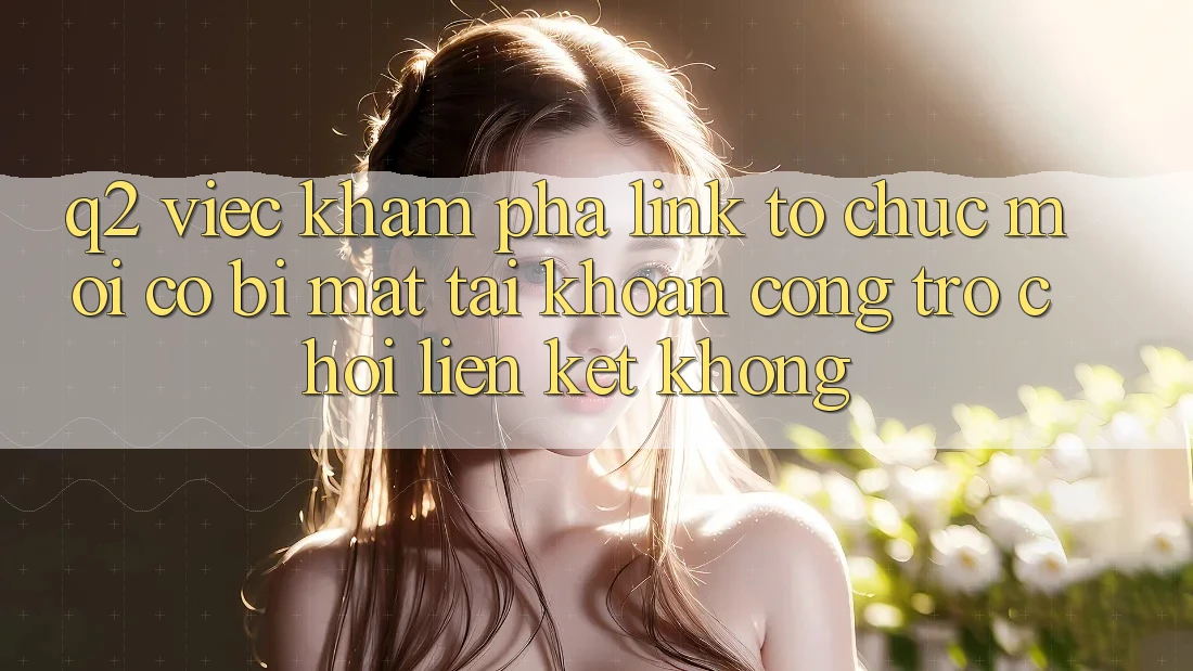 Q2: Việc khám phá link tổ chức mới có bị mất tài khoản cổng trò chơi liên kết không?