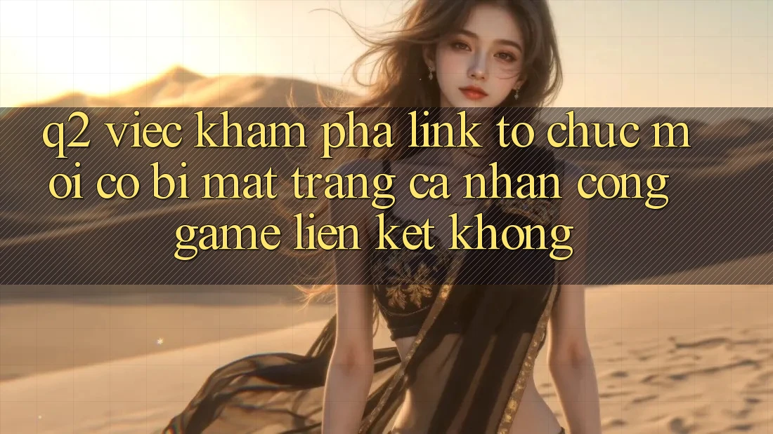 Q2: Việc khám phá link tổ chức mới có bị mất trang cá nhân cổng game liên kết không?