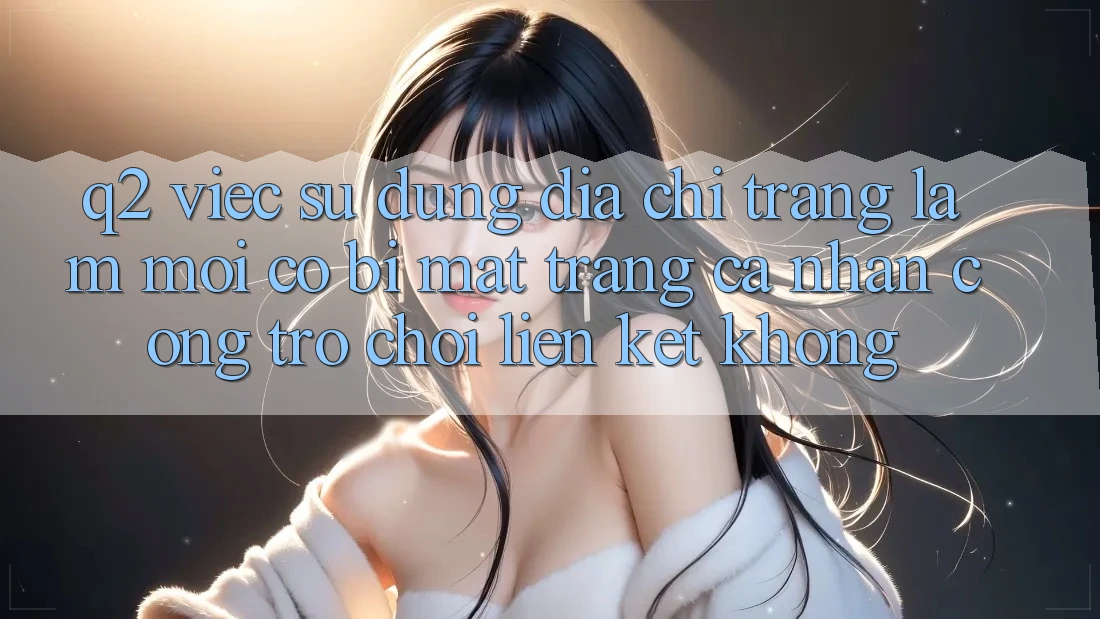 Q2: Việc sử dụng địa chỉ trang làm mới có bị mất trang cá nhân cổng trò chơi liên kết không?