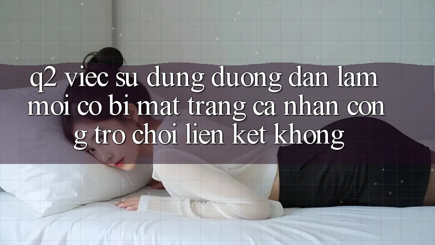 Q2: Việc sử dụng đường dẫn làm mới có bị mất trang cá nhân cổng trò chơi liên kết không?
