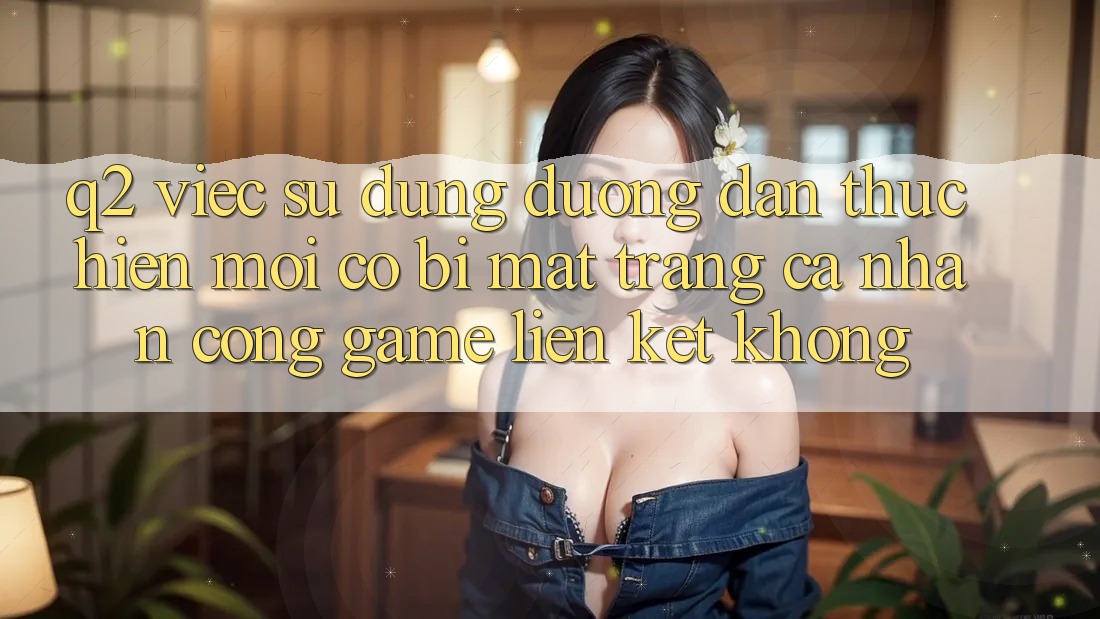 Q2: Việc sử dụng đường dẫn thực hiện mới có bị mất trang cá nhân cổng game liên kết không?