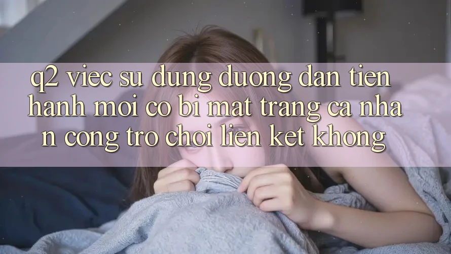 Q2: Việc sử dụng đường dẫn tiến hành mới có bị mất trang cá nhân cổng trò chơi liên kết không?