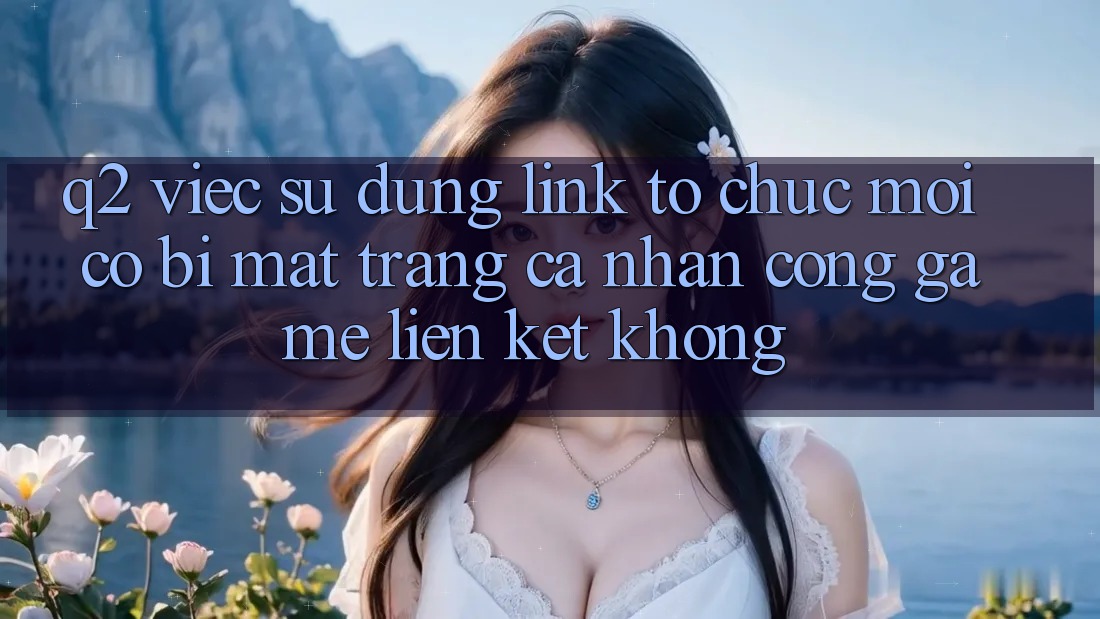 Q2: Việc sử dụng link tổ chức mới có bị mất trang cá nhân cổng game liên kết không?