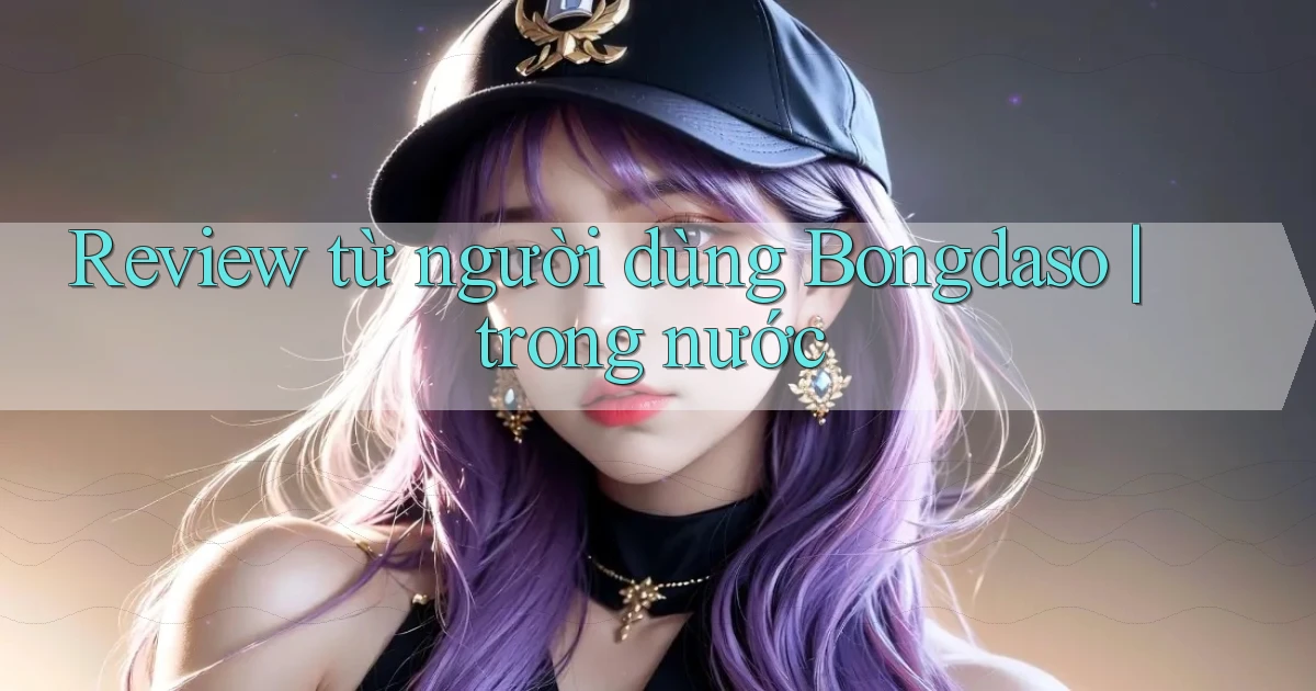Review từ người dùng Bongdaso trong nước