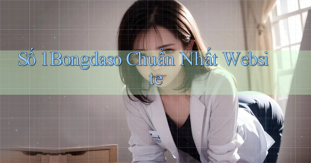 số 1 bongdaso chuẩn nhất website