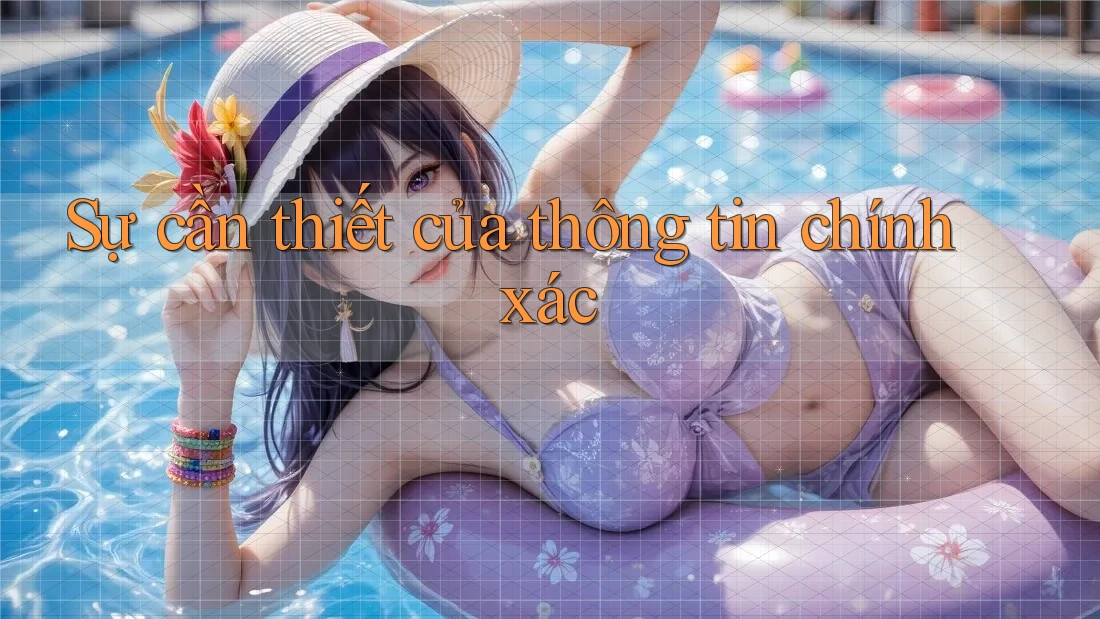 Sự cần thiết của thông tin chính xác