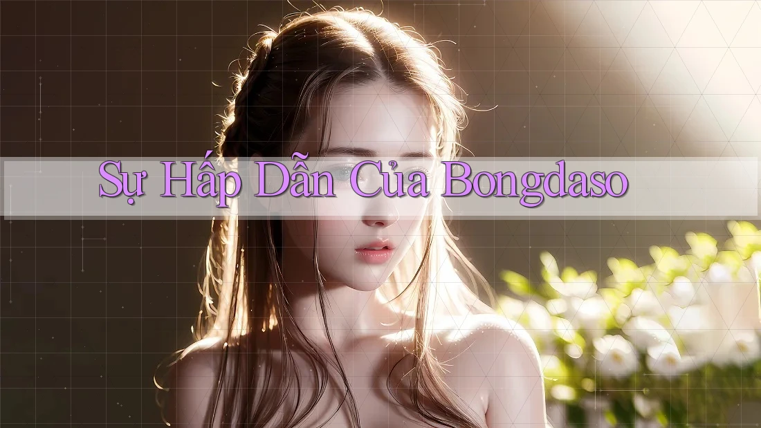Sự Hấp Dẫn Của Bongdaso