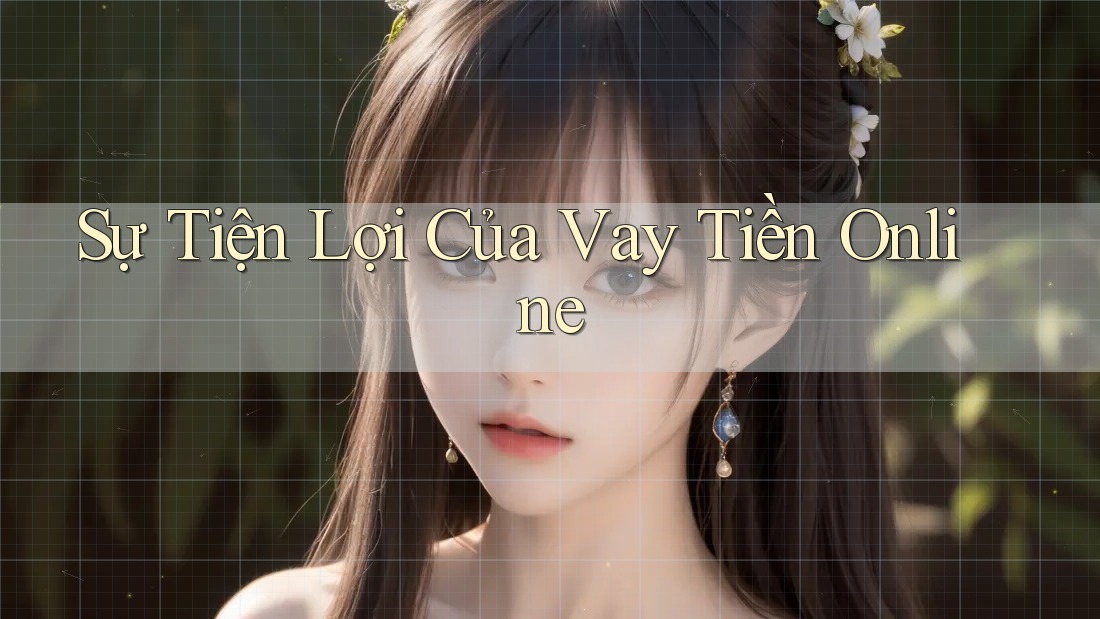 Sự Tiện Lợi Của Vay Tiền Online