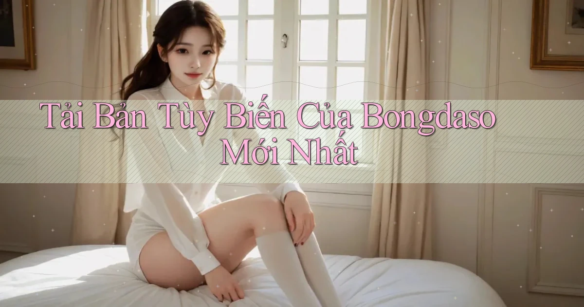 tải bản tùy biến của bongdaso mới nhất